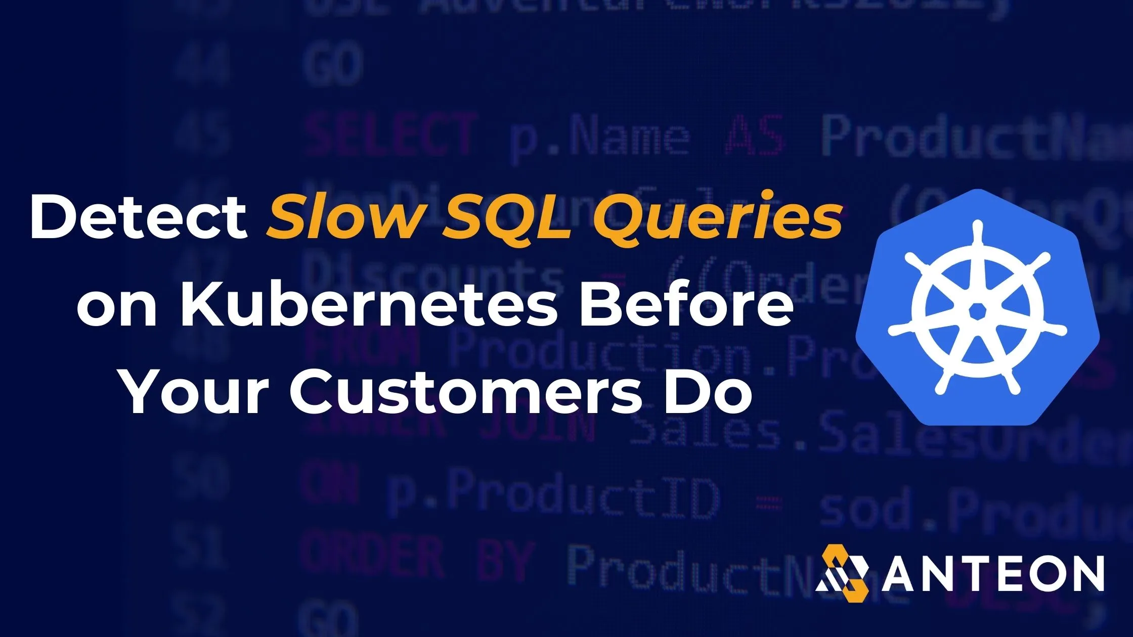 Detect Slow SQL Queries on Kubernetes Before Your Customers Do